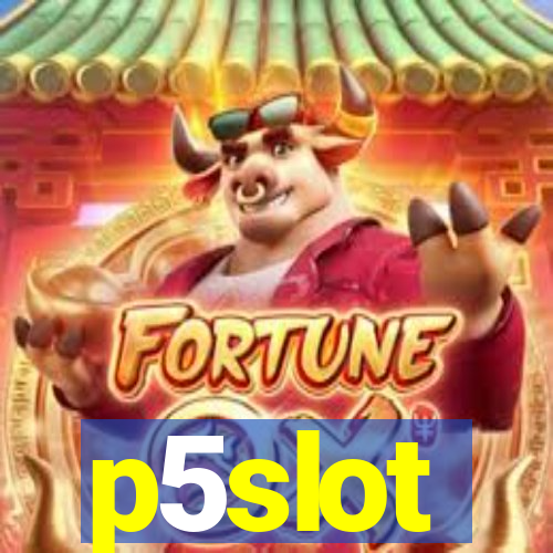 p5slot