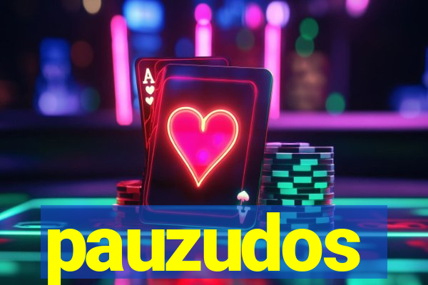 pauzudos