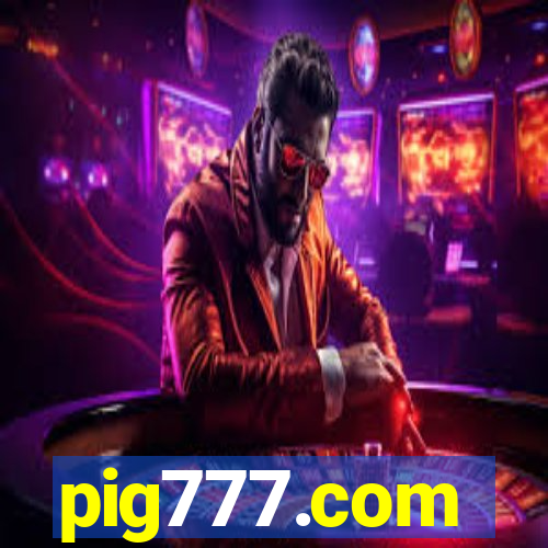 pig777.com