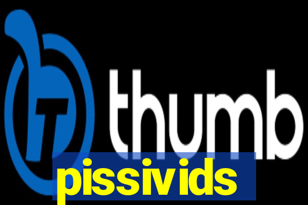 pissivids