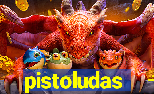 pistoludas