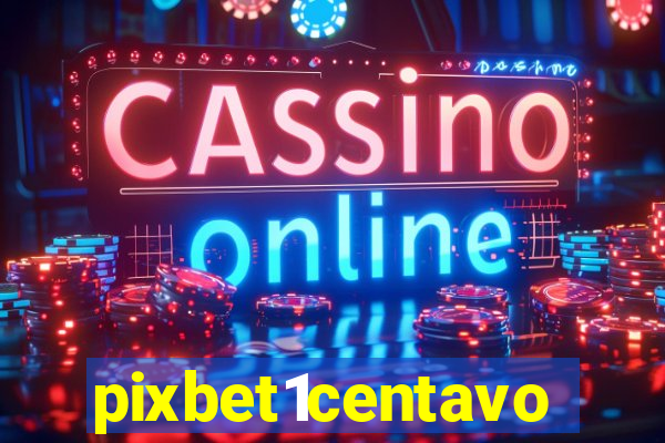 pixbet1centavo