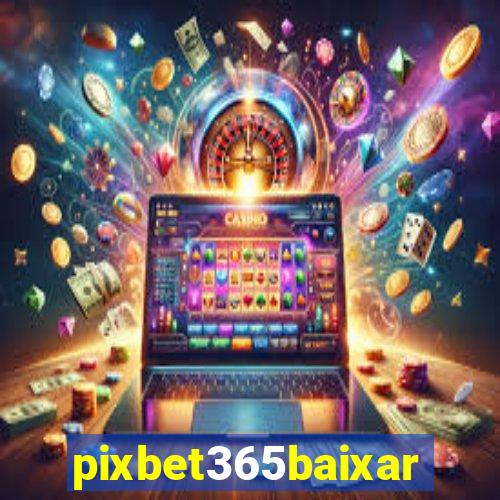 pixbet365baixar