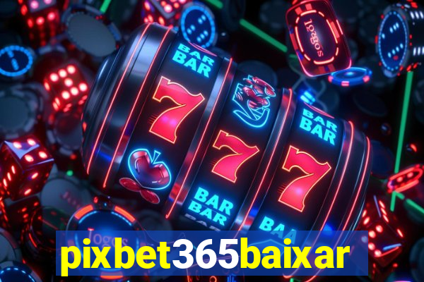 pixbet365baixar