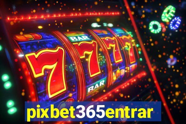 pixbet365entrar