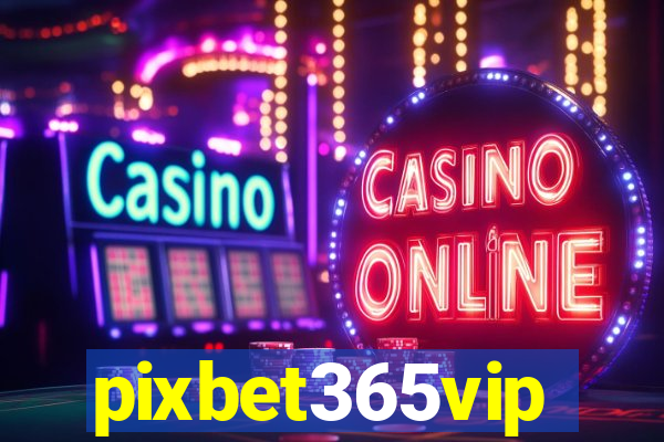 pixbet365vip