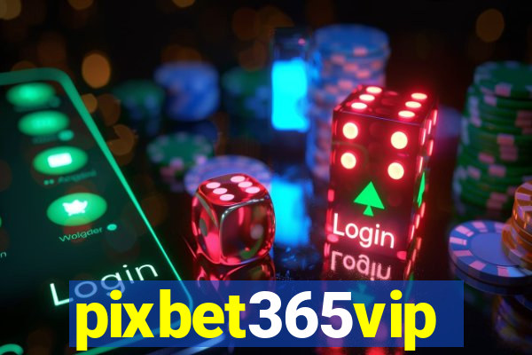 pixbet365vip