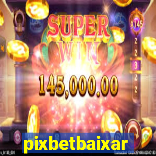 pixbetbaixar