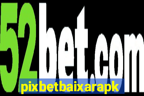 pixbetbaixarapk