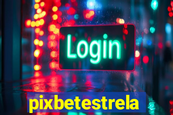 pixbetestrela