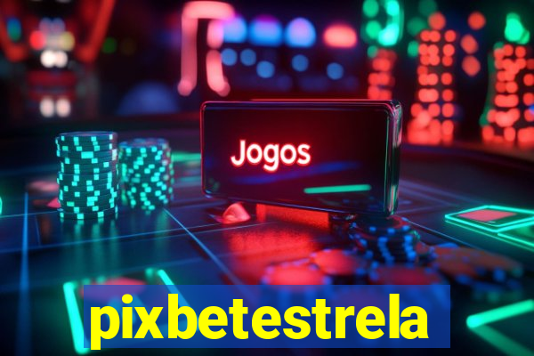 pixbetestrela