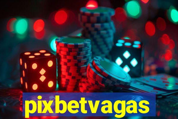 pixbetvagas