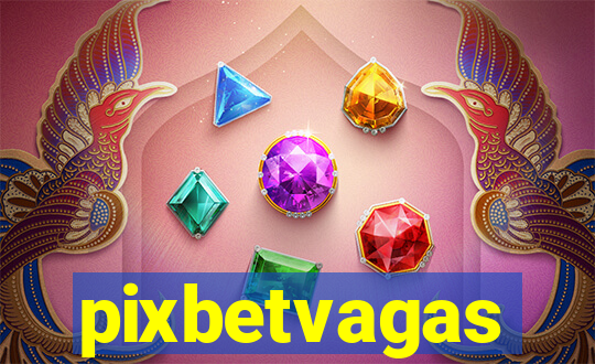 pixbetvagas