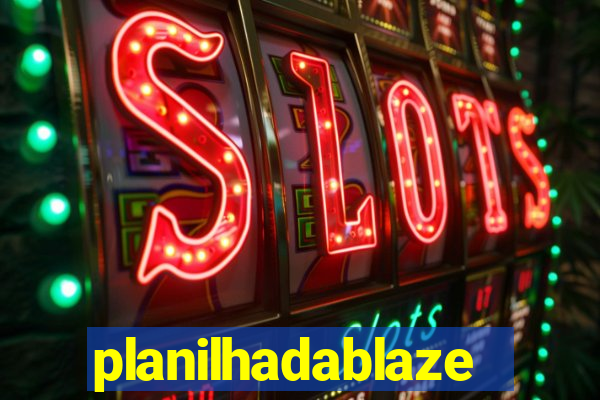 planilhadablaze