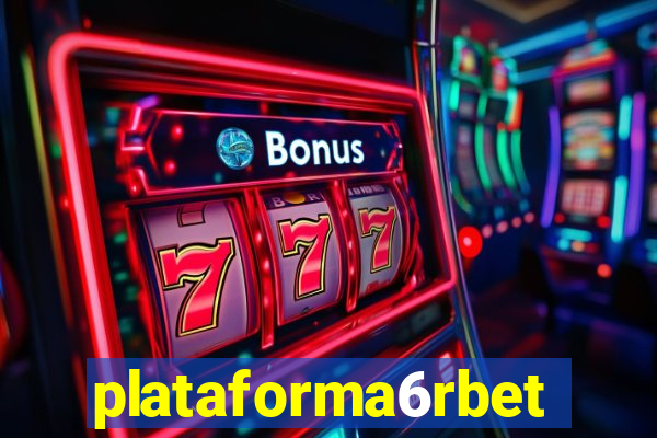 plataforma6rbet