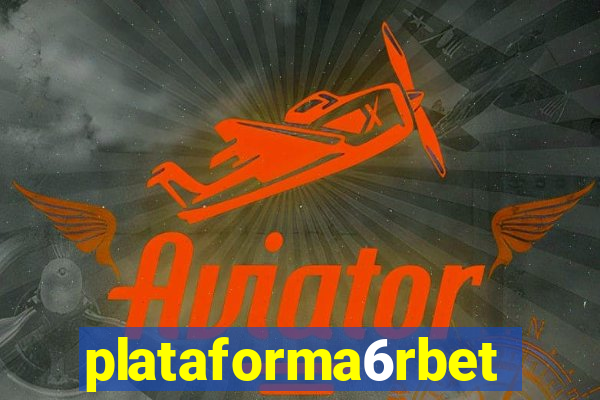 plataforma6rbet