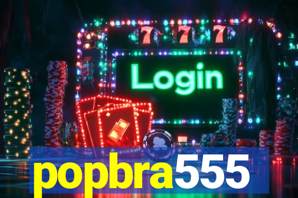 popbra555