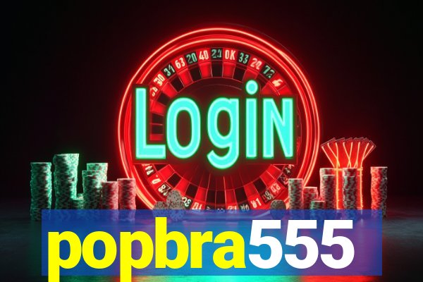 popbra555