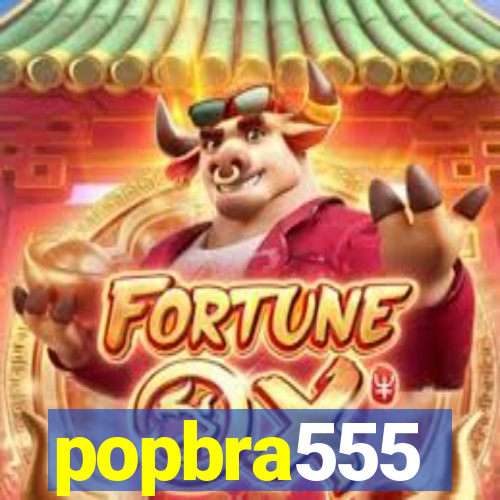 popbra555