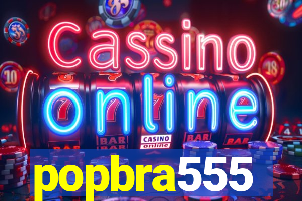 popbra555