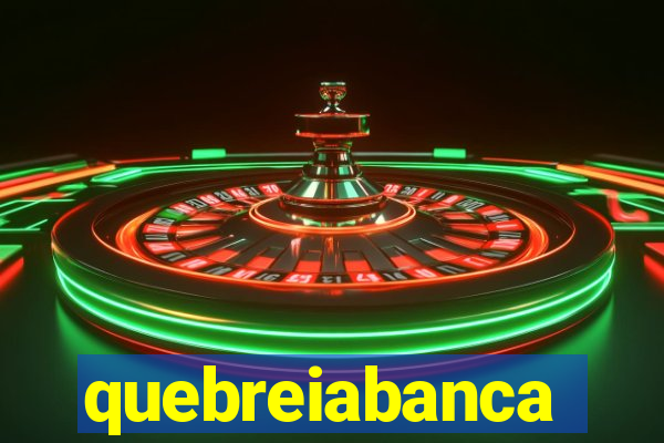 quebreiabanca