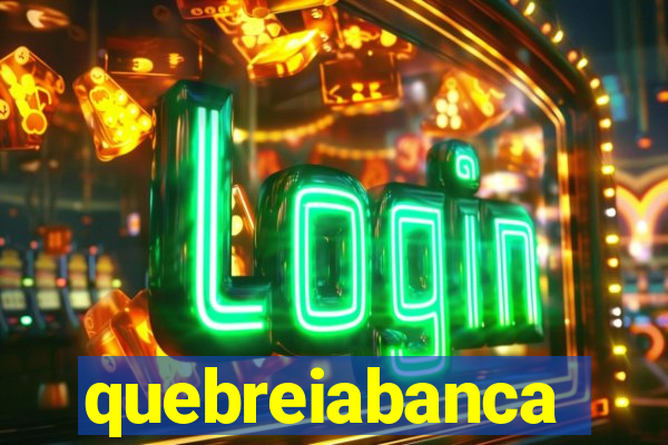 quebreiabanca