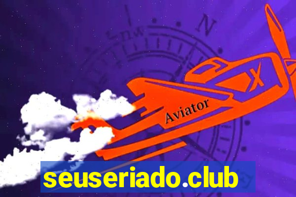 seuseriado.club