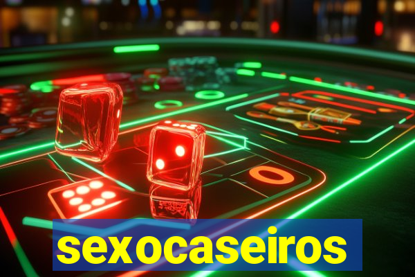 sexocaseiros