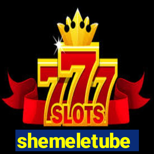 shemeletube