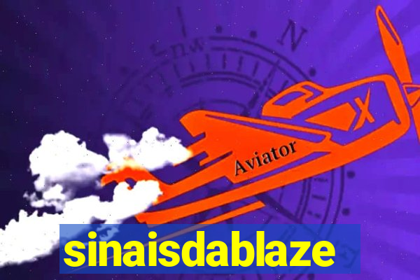 sinaisdablaze