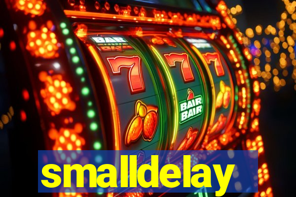 smalldelay