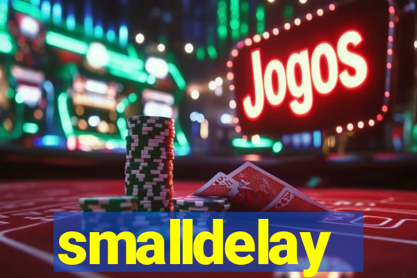 smalldelay