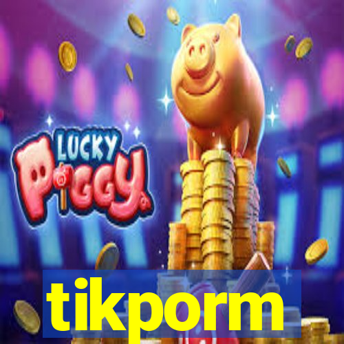 tikporm