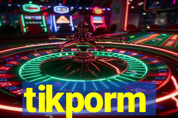 tikporm