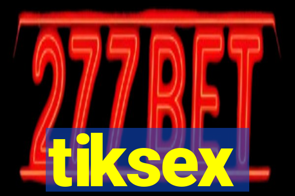 tiksex