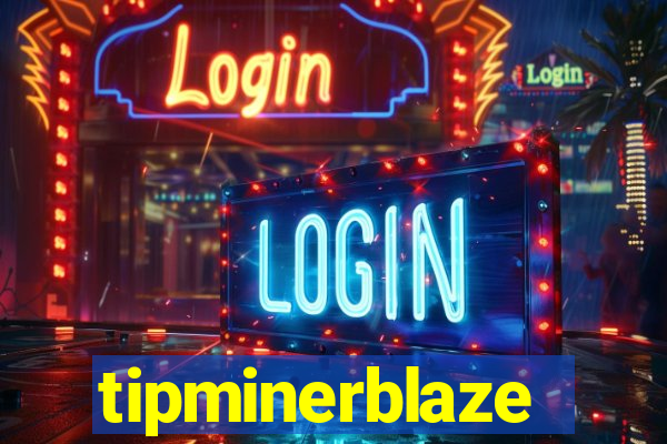 tipminerblaze