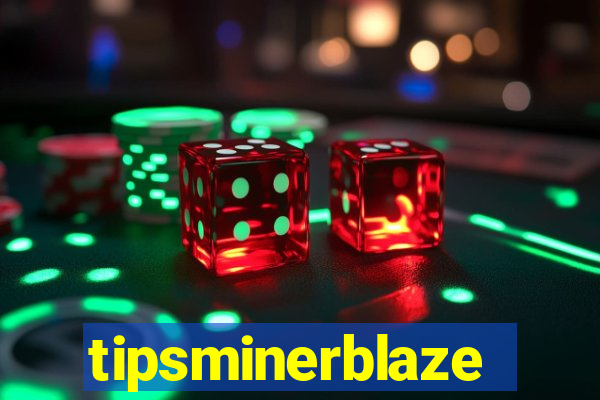 tipsminerblaze