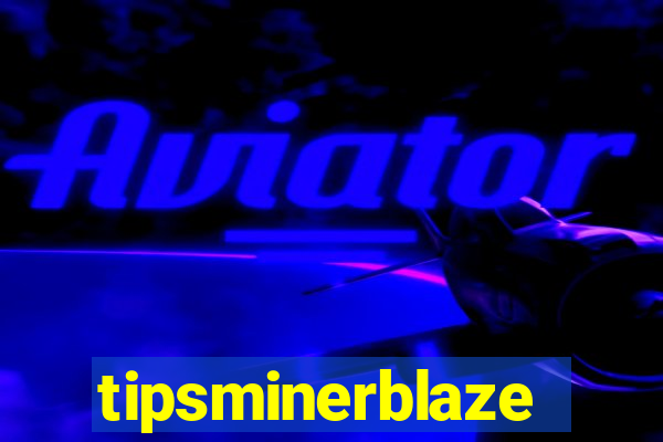 tipsminerblaze