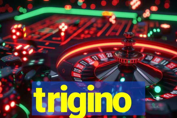 trigino