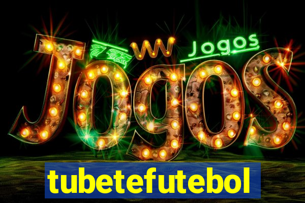 tubetefutebol