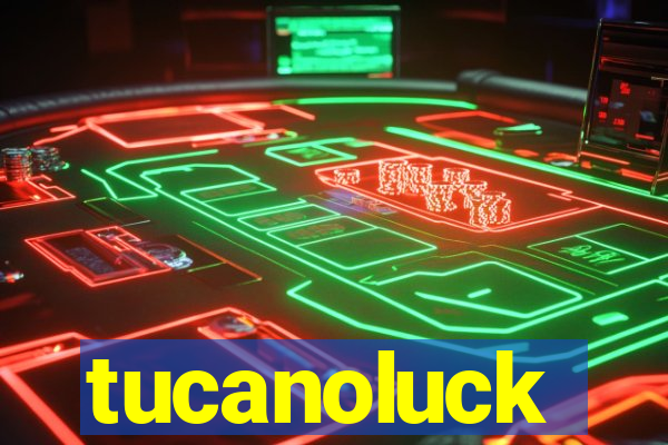 tucanoluck