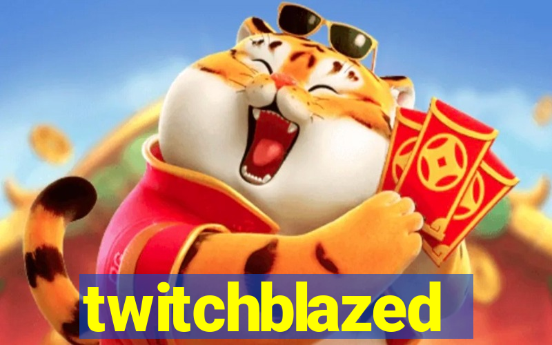 twitchblazed