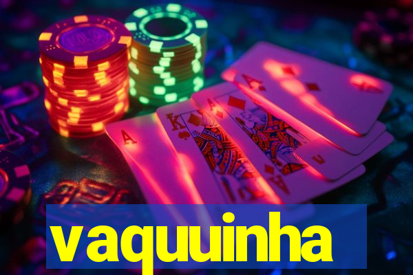 vaquuinha