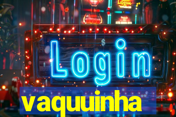 vaquuinha