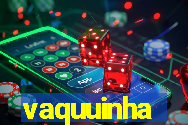 vaquuinha