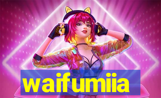 waifumiia