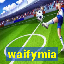 waifymia