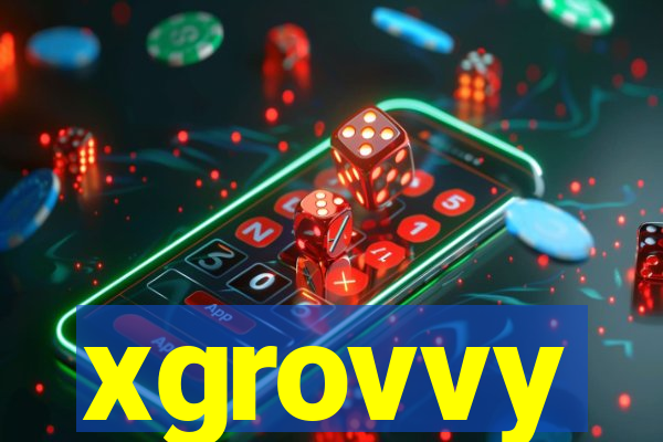 xgrovvy