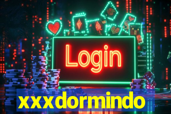 xxxdormindo