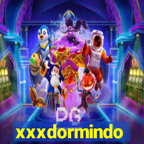 xxxdormindo